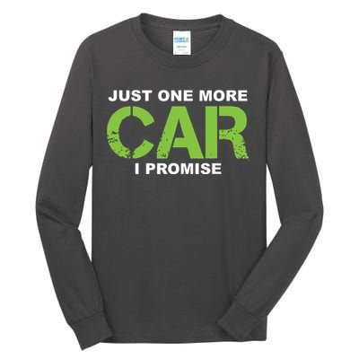 Just One More Car I Promise Car Enthusiast Gift Tall Long Sleeve T-Shirt