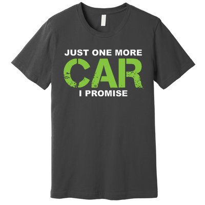 Just One More Car I Promise Car Enthusiast Gift Premium T-Shirt