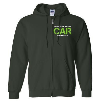 Just One More Car I Promise Car Enthusiast Gift Full Zip Hoodie