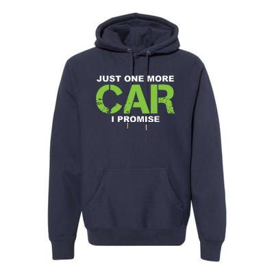 Just One More Car I Promise Car Enthusiast Gift Premium Hoodie