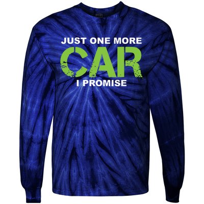 Just One More Car I Promise Car Enthusiast Gift Tie-Dye Long Sleeve Shirt