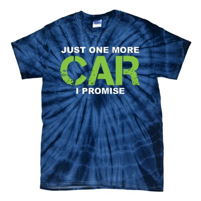 Just One More Car I Promise Car Enthusiast Gift Tie-Dye T-Shirt