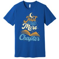 Just One More Chapter Funny Book Lover Reading Librarian Meaningful Gift Premium T-Shirt