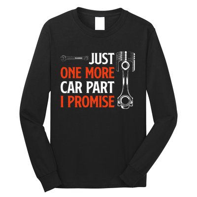 Just One More Car Part I Promise Car Enthusiast Gift Long Sleeve Shirt