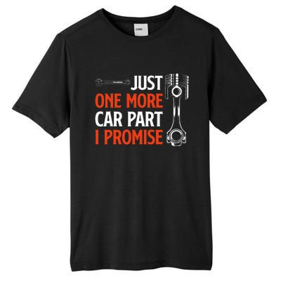 Just One More Car Part I Promise Car Enthusiast Gift Tall Fusion ChromaSoft Performance T-Shirt