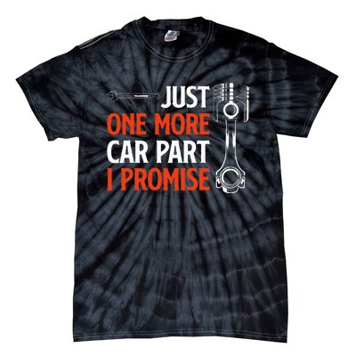 Just One More Car Part I Promise Car Enthusiast Gift Tie-Dye T-Shirt