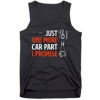 Just One More Car Part I Promise Car Enthusiast Gift Tank Top