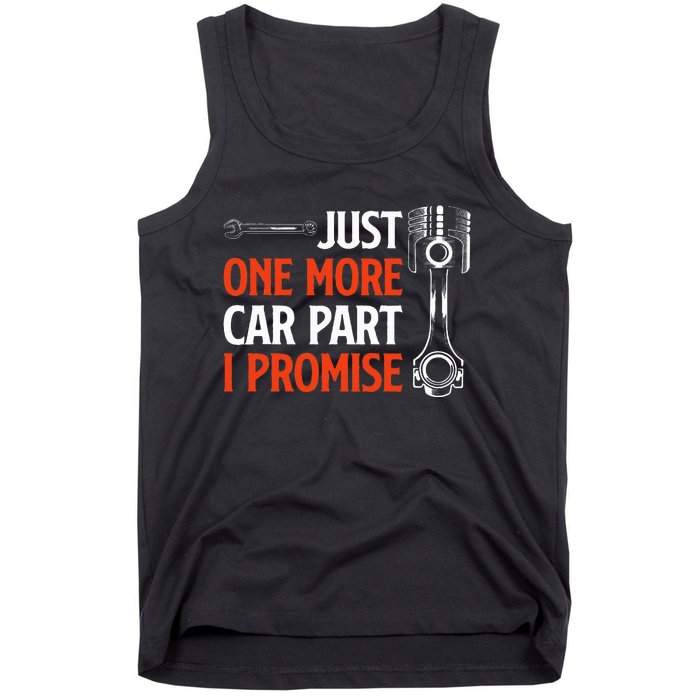 Just One More Car Part I Promise Car Enthusiast Gift Tank Top