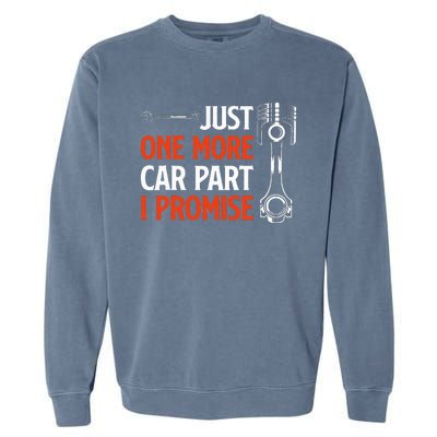 Just One More Car Part I Promise Car Enthusiast Gift Garment-Dyed Sweatshirt