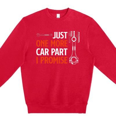 Just One More Car Part I Promise Car Enthusiast Gift Premium Crewneck Sweatshirt