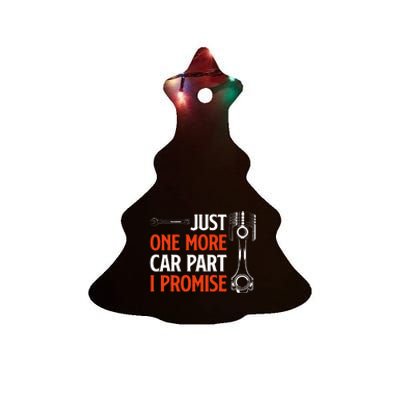 Just One More Car Part I Promise Car Enthusiast Gift Ceramic Tree Ornament