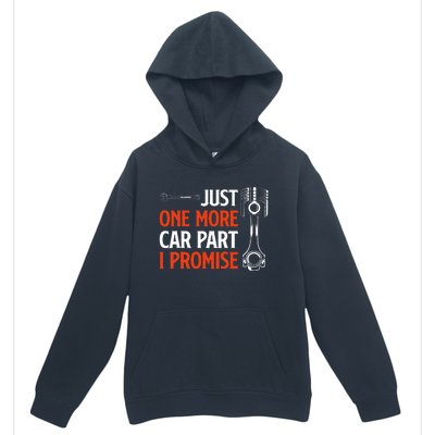 Just One More Car Part I Promise Car Enthusiast Gift Urban Pullover Hoodie