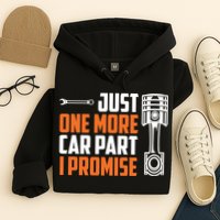 Just One More Car Part I Promise Hoodie