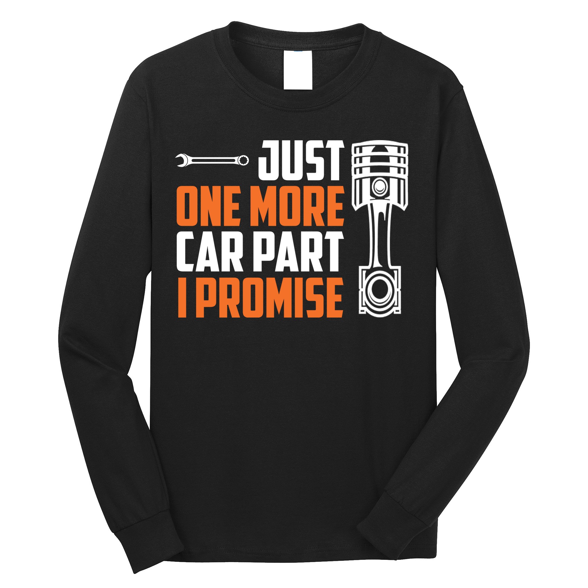 Just One More Car Part I Promise Long Sleeve Shirt