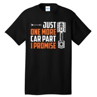 Just One More Car Part I Promise Tall T-Shirt