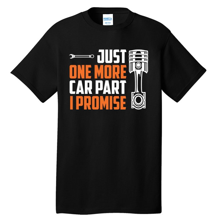 Just One More Car Part I Promise Tall T-Shirt