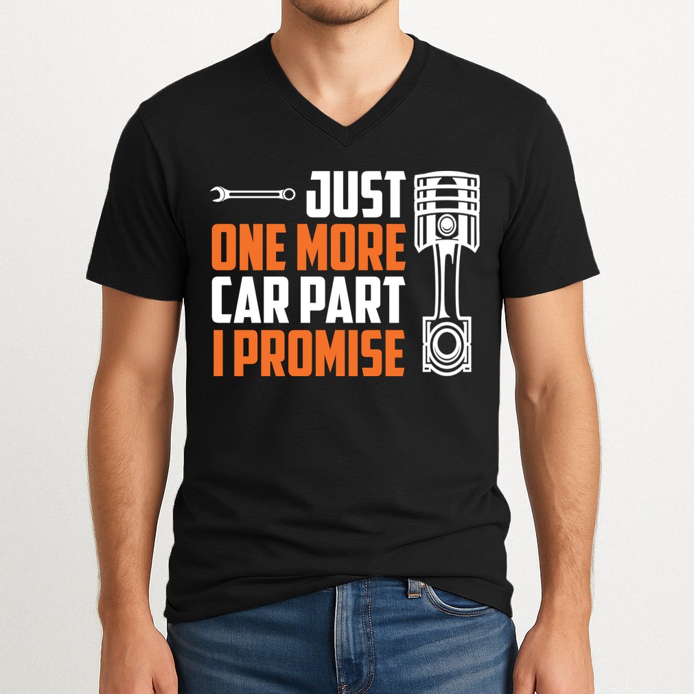 Just One More Car Part I Promise V-Neck T-Shirt
