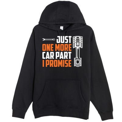Just One More Car Part I Promise Premium Pullover Hoodie