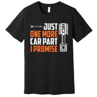 Just One More Car Part I Promise Premium T-Shirt