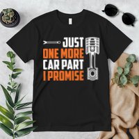 Just One More Car Part I Promise Premium T-Shirt