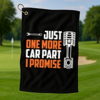 Just One More Car Part I Promise Golf Towel