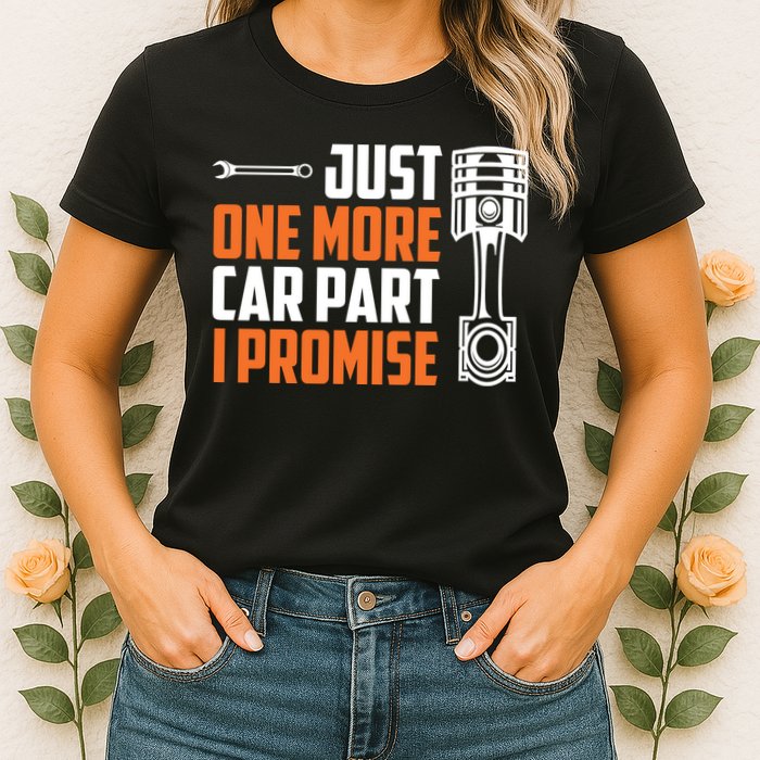 Just One More Car Part I Promise Womens T-Shirt