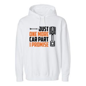 Just One More Car Part I Promise Garment-Dyed Fleece Hoodie