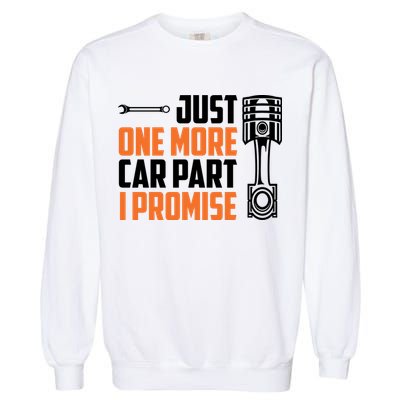 Just One More Car Part I Promise Garment-Dyed Sweatshirt