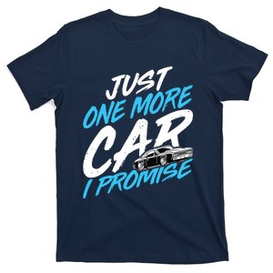 Just One More Car I Promise Automobile Collector Car Lover T-Shirt