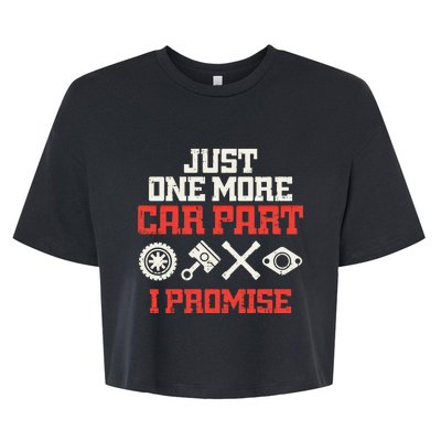 Just One More Car Part Promise Racing Race Car Mechanic Gift Meaningful Gift Bella+Canvas Jersey Crop Tee