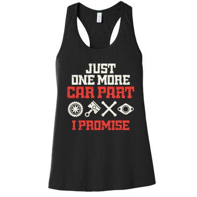 Just One More Car Part Promise Racing Race Car Mechanic Gift Meaningful Gift Women's Racerback Tank