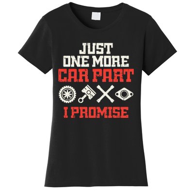 Just One More Car Part Promise Racing Race Car Mechanic Gift Meaningful Gift Women's T-Shirt