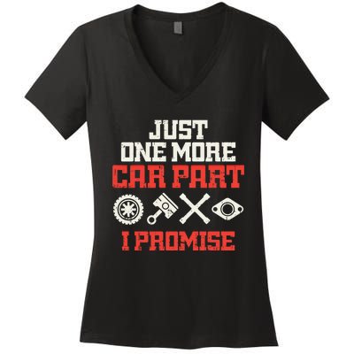 Just One More Car Part Promise Racing Race Car Mechanic Gift Meaningful Gift Women's V-Neck T-Shirt