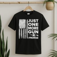 Just One More Gun I Promise Patriotic Design For Husband T-Shirt