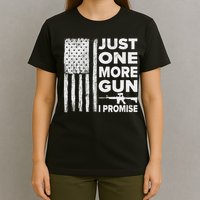 Just One More Gun I Promise Patriotic Design For Husband T-Shirt
