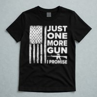 Just One More Gun I Promise Patriotic Design For Husband T-Shirt