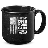 Just One More Gun I Promise Patriotic Design For Husband 15oz Campfire Ceramic Mug