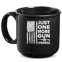 Just One More Gun I Promise Patriotic Design For Husband 15oz Campfire Ceramic Mug