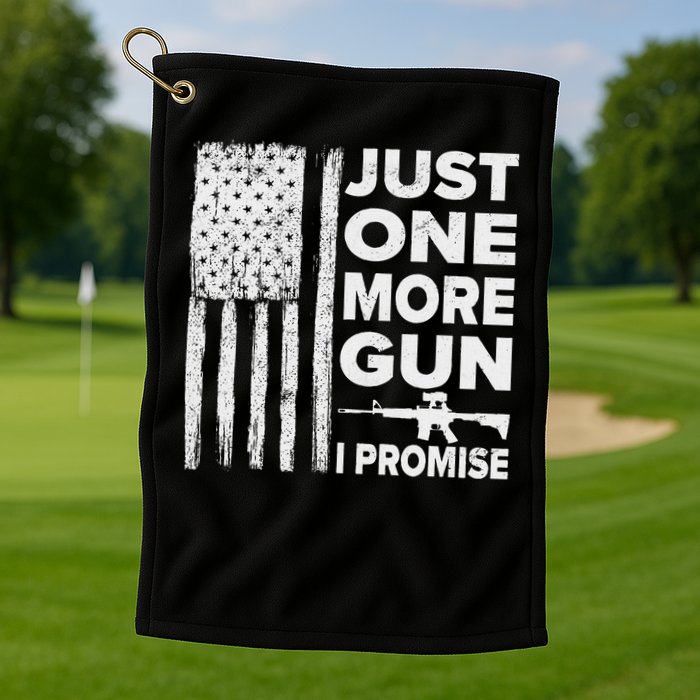Just One More Gun I Promise Patriotic Design For Husband Golf Towel