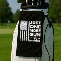 Just One More Gun I Promise Patriotic Design For Husband Golf Towel