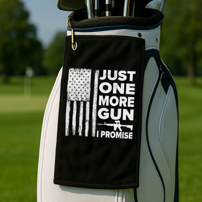 Just One More Gun I Promise Patriotic Design For Husband Golf Towel