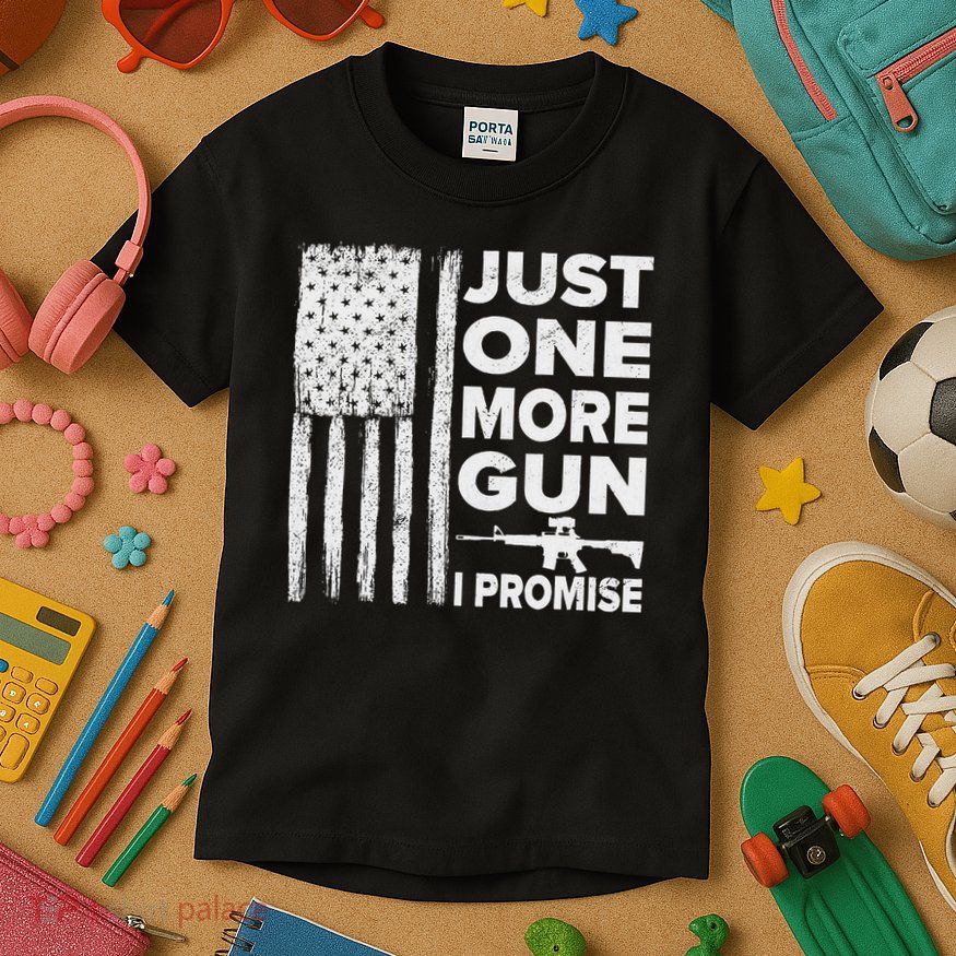 Just One More Gun I Promise Patriotic Design For Husband Kids T-Shirt