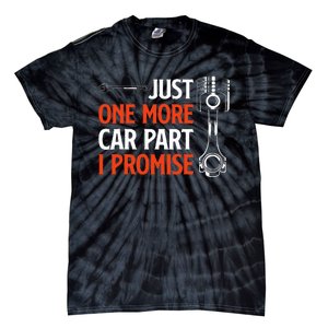 Just One More Car Part I Promise  Car Enthusiast Gift Tie-Dye T-Shirt