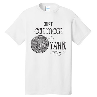 Just One More Yarn Knitting Crochet Funny Gift Tall T-Shirt