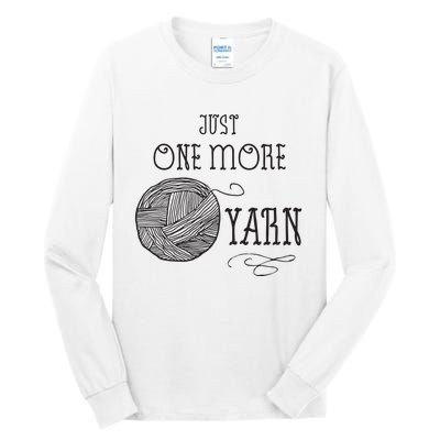 Just One More Yarn Knitting Crochet Funny Gift Tall Long Sleeve T-Shirt