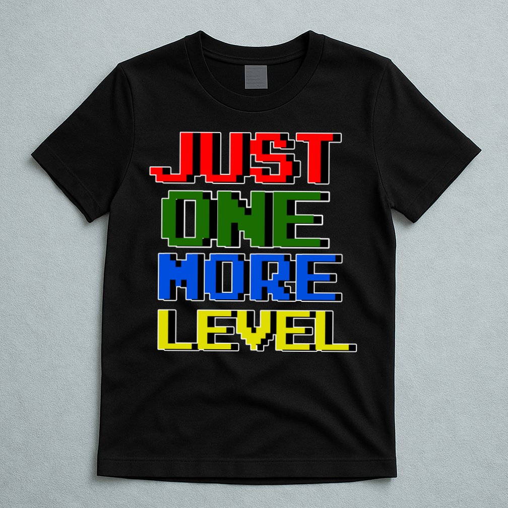 Just One More Level Funny Video Gamer T-Shirt