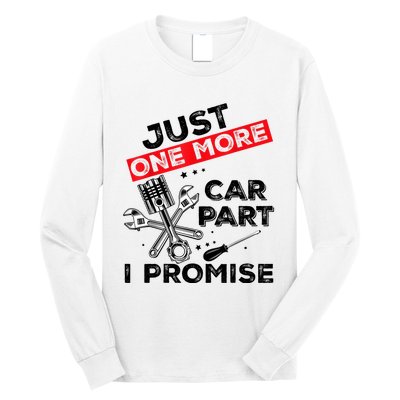 Just One More Car Part I Promise Piston Mechanic Garage Long Sleeve Shirt