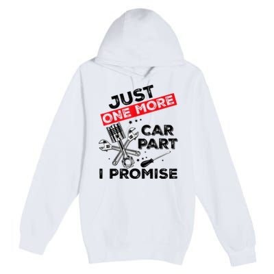 Just One More Car Part I Promise Piston Mechanic Garage Premium Pullover Hoodie