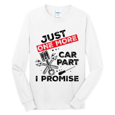 Just One More Car Part I Promise Piston Mechanic Garage Tall Long Sleeve T-Shirt