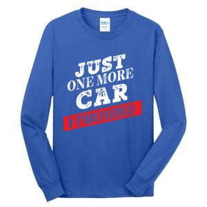 Just One More Car I Promise Funny Funny Gift Tall Long Sleeve T-Shirt